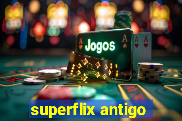 superflix antigo